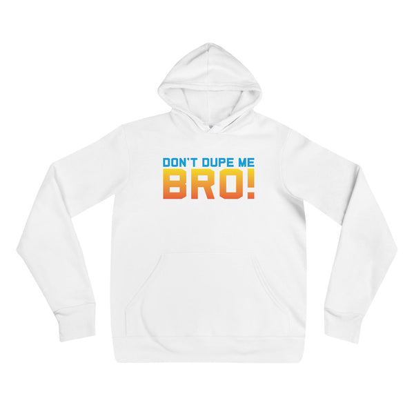 white don't dupe me bro hoodie